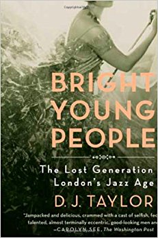 The review: 'bright youthful people: the lost generation of london's jazz age' by d.j. taylor One of these, who grew